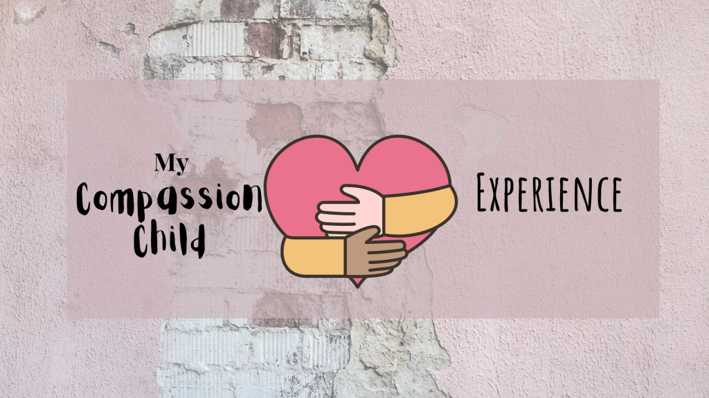 My Compassion Child Experience