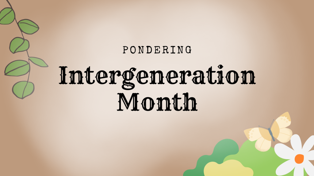 Pondering Intergeneration Month