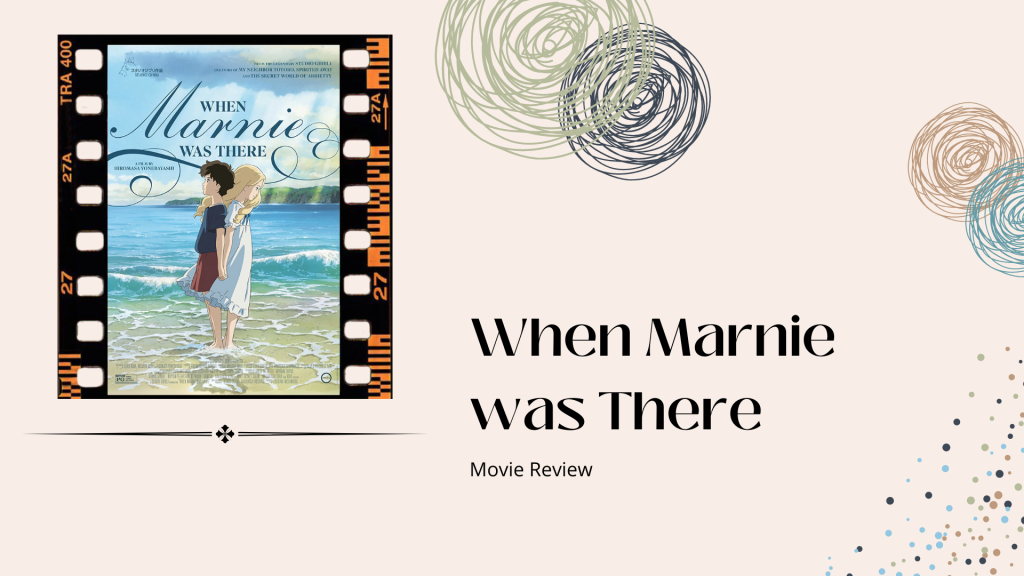 Movie Review: When Marnie was There